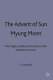 The advent of Sun Myung Moon : the origins, beliefs and practices of the Unification Church.