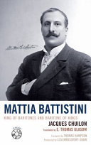 Mattia Battistini : king of baritones and baritone of kings /