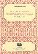 La figura del vescovo nell'epistolario di Pier Damiani : tra ideale e reale /