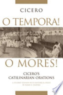 O tempora! O mores! : Cicero's Catilinarian orations : a student edition with historical essays /