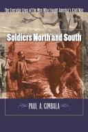 Soldiers North and South : the everyday experiences of the men who fought America's Civil War /