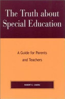 The truth about special education : a guide for parents and teachers /