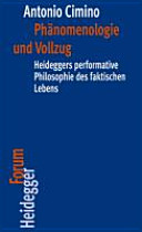 Phänomenologie und Vollzug : Heideggers performative Philosophie des faktischen Lebens /