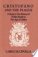 Cristofano and the plague; a study in the history of public health in the age of Galileo