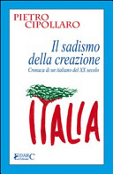 Il sadismo della creazione : cronaca di un italiano del XX secolo /