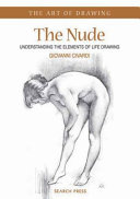 The nude : understanding the elements of life drawing /