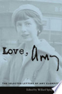 Love, Amy : the selected letters of Amy Clampitt /