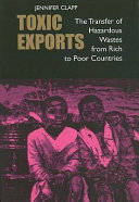 Toxic exports : the transfer of hazardous wastes from rich to poor countries /