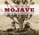 Gold and silver in the Mojave : images of a last frontier /