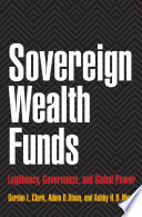 Sovereign wealth funds : legitimacy, governance, and global power /