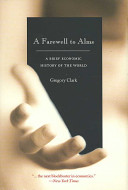 A farewell to alms : a brief economic history of the world /