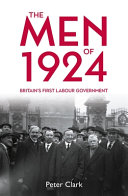 The men of 1924 : Britain's first Labour government /