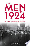 The men of 1924 : Britains first Labour government /