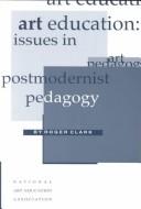 Art education : issues in postmodernist pedagogy /
