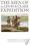 The men of the Lewis and Clark Expedition : a biographical roster of the fifty-one members and a composite diary of their activities from all known sources /