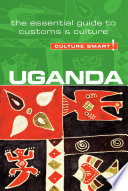 Uganda the essential guide to customs & culture /