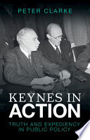 Keynes in action : truth and expediency in public policy /