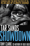 Tar sands showdown : Canada and the new politics of oil in an age of climate change /