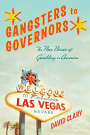 Gangsters to governors : the new bosses of gambling in America /