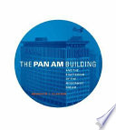 The Pan Am building and the shattering of the modernist dream /