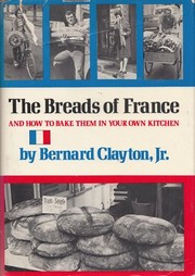 The Breads of France and How to Bake Them in Your Own Kitchen /