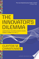 Innovator's Dilemma, The : When New Technologies Cause Great Firms to Fail.