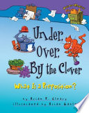 Under, over, by the clover : what is a preposition? /