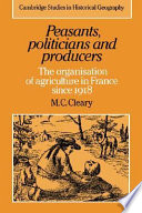 Peasants, politicians, and producers : the organisation of agriculture in France since 1918 /
