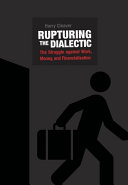 Rupturing the dialectic : the struggle against work, money, and financialization /