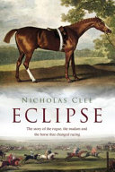 Eclipse : the horse that changed racing history forever /