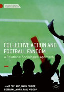 Collective action and football fandom : a relational sociological approach /