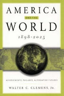 America and the world, 1898-2025 : achievements, failures, alternative futures /