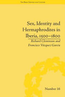 Sex, identity and hermaphrodites in Iberia, 1500-1800 /