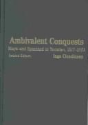 Ambivalent conquests : Maya and Spaniard in Yucatan, 1517-1570 /