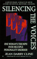 Silencing the voices : one woman's triumph over multiple personality disorder /