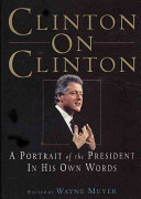 Clinton on Clinton : a portrait of the president in his own words /