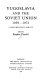 Yugoslavia and the Soviet Union, 1939-1973 : a documentary survey /