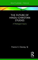 The future of Hindu-Christian studies : a theological inquiry /