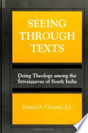 Seeing through texts : doing theology among the Śrīvaiṣṇavas of South India /