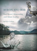 Byron and Bob : Lord Byron's relationship with Robert Southey /