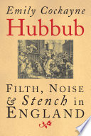 Hubbub : filth, noise, & stench in England, 1600-1770 /