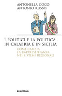 I politici e la politica in Calabria e in Sicilia : come cambia la rappresentanza nei sistemi regionali /