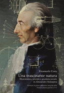 Una trascinante natura : illuminismo, scienza e giustizia sociale in Alessandro Malaspina : con la prima traduzione integrale delle Theses ex physica generali (1771) /