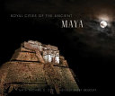 Royal cities of the ancient Maya /