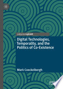 Digital technologies, temporality, and the politics of co-existence /