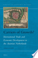 Carriers of growth? : international trade and economic development in the Austrian Netherlands /