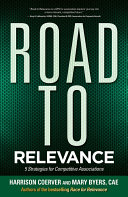 Road to relevance : 5 strategies for competitive associations /