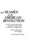 Ships and seamen of the American Revolution; vessels, crews, weapons, gear, naval tactics, and actions of the War for Independence.