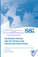 The Russian military and the Georgia war lessons and implications /