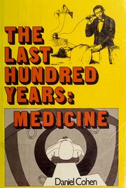 The last 100 years, medicine /